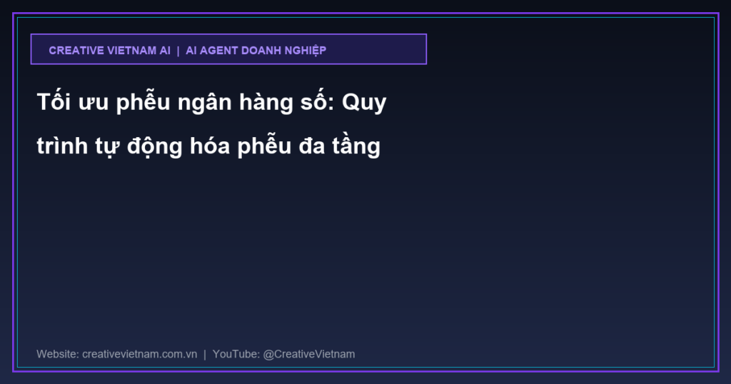 toi uu pheu ngan hang so quy trinh tu dong hoa da tang thumb.png